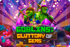 Tigergaming Goblins: Gluttony of Gems